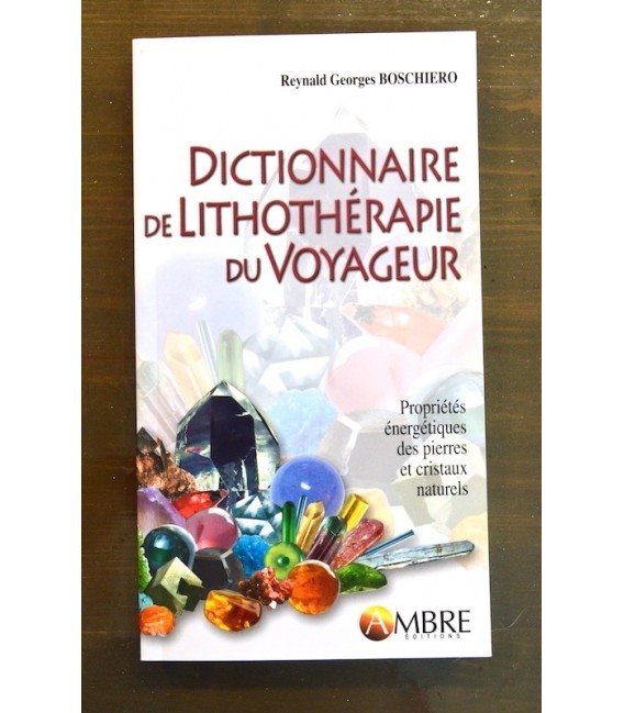 Dictionnaire de Lithothérapie du Voyageur Dictionnaire de Lithothérapie du Voyageur