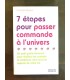 7 étapes pour passer commande à l'Univers