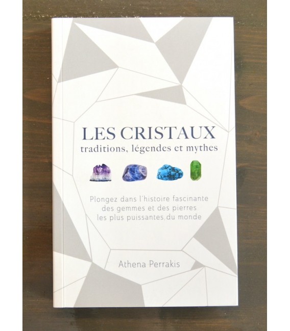 Les Cristaux, Traditions, Légendes et Mythes Les Cristaux, Traditions, Légendes et Mythes