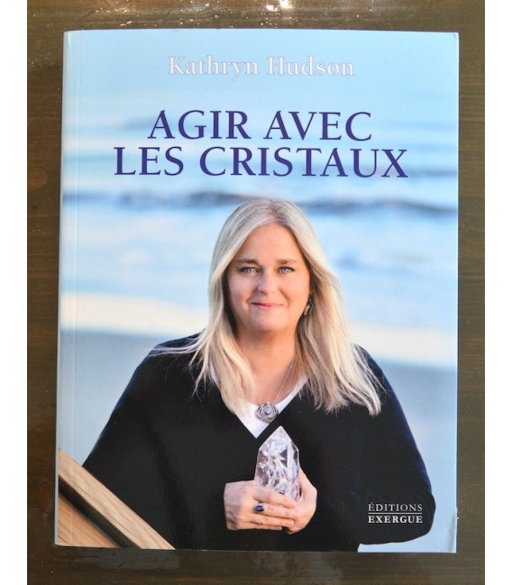 Agir avec les Cristaux Agir avec les Cristaux