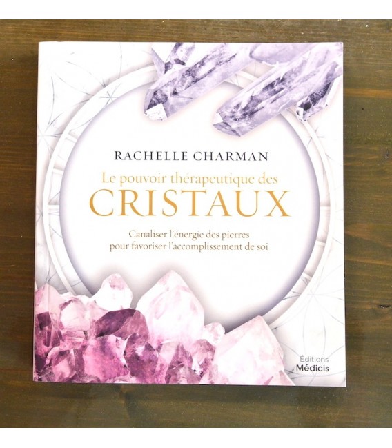 Le Pouvoir Thérapeutique des Cristaux Le Pouvoir Thérapeutique des Cristaux