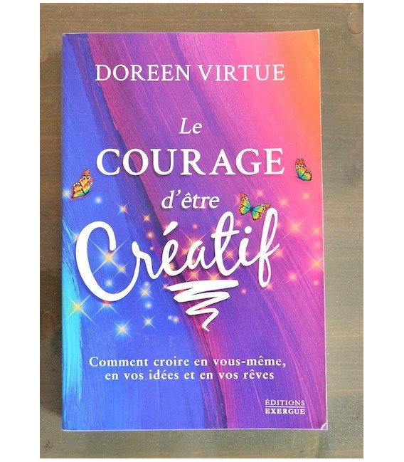 Le Courage d'Etre Créatif Le Courage d'Etre Créatif