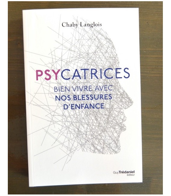 Psycatrices, bien vivre avec nos blessures d'enfances Psycatrices, bien vivre avec nos blessures d'enfances